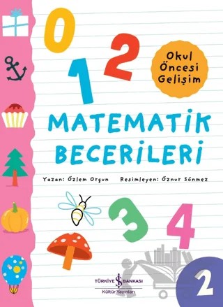Matematik Becerileri - Okul Öncesi Gelişim – Özlem Orçun – İş Bankası Kültür Yayınları kitap kapağı