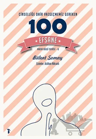 Cinselliğe Dair Vazgeçmemiz Gereken 100 Efsane – Bülent Somay – Ağaçkakan Yayınları kitap kapağı