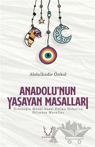 Anadolu’nun Yaşayan Masalları – Abdulkadir Önkol – Karakum Yayınevi kitap kapağı