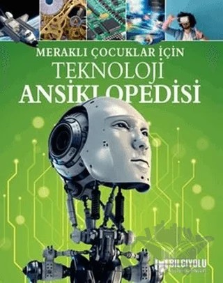 Teknoloji Ansiklopedisi - Meraklı Çocuklar İçin – Anita Loughrey – Bilgiyolu Kültür Yayınları kitap kapağı