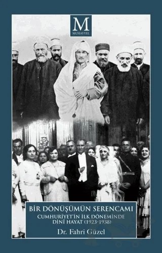 Bir Dönüşümün Serencamı: Cumhuriyet'in İlk Döneminde Dini Hayat 1923-1938 – Fahri Güzel – Muhayyel Yayınevi kitap kapağı