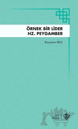 Örnek Bir Lider Hz Peygamber – Bünyamin Erul – Türkiye Diyanet Vakfı Yayınları kitap kapağı