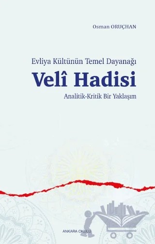 Evliya Kültünün Temel Dayanağı Veli Hadisi – Osman Oruçhan – Ankara Okulu Yayınları kitap kapağı