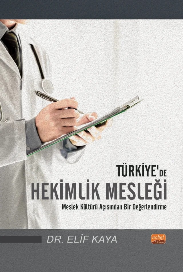 Türkiye’de HEKİMLİK MESLEĞİ - Meslek Kültürü Açısından Bir Değerlendirme – Elif Kaya – Nobel Bilimsel Eserler kitap kapağı