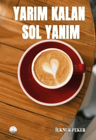 Yarım Kalan Sol Yanım – İlknur Peker – Odessa Yayınevi kitap kapağı