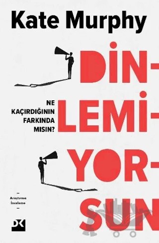 Dinlemiyorsun - Ne Kaçırdığının Farkında Mısın? – Kate Murphy – Doğan Kitap kitap kapağı