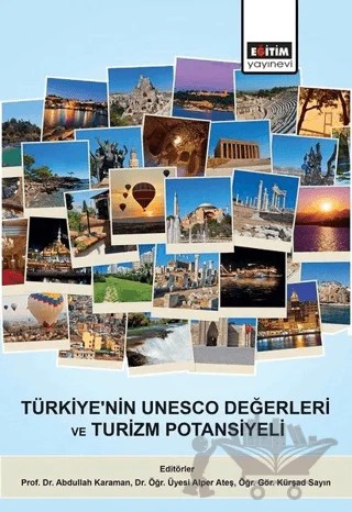 Türkiye'nin UNESCO Değerleri ve Turizm Potansiyeli – Abdullah Karaman, Alper Ateş, Kürşad Sayın – Eğitim Yayınevi - Bilimsel Eserler kitap kapağı