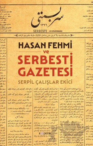 Hasan Fehmi ve Serbesti Gazetesi – Serpil Çalışlar Ekici – Kopernik Kitap kitap kapağı