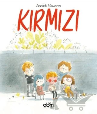 Kırmızı – Annick Masson – Abm Yayınevi kitap kapağı