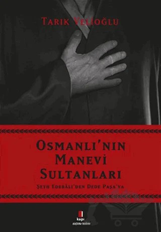 Osmanlı'nın Manevi Sultanları – Tarık Velioğlu – Kapı Yayınları kitap kapağı