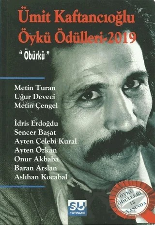 Ümit Kaftancıoğlu Öykü Ödülleri 2019 – Aslıhan Kocabal, Ayten Celebi Kural, Ayten Özkan, Baran Arslan, İdris Erdoğan, Metin Çengel, Metin Turan, Onur Akbaba, Sencer Başat, Uğur Deveci – Su Yayınevi kitap kapağı