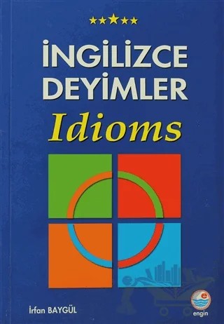 İngilizce Deyimler - Idioms – İrfan Baygül – Engin Yayınevi kitap kapağı