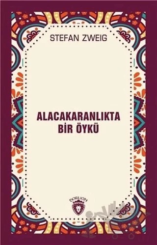 Alacakaranlıkta Bir Öykü – Stefan Zweıg – Dorlion Yayınları kitap kapağı