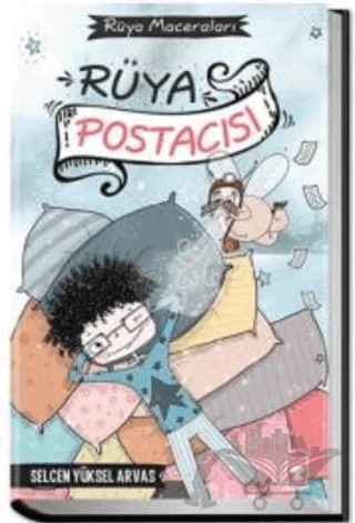 Rüya Postacısı - Rüya Maceraları – Selcen Yüksel Arvas – Timaş Çocuk kitap kapağı