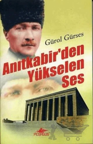 Anıtkabir’den Yükselen Ses – Gürol Gürses – Pegasus Yayınları kitap kapağı
