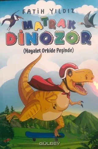 Matrak Dinozor – Fatih Yıldız – Gülbey Yayınları kitap kapağı
