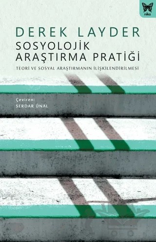 Sosyolojik Araştırma Pratiği: Teori ve Sosyal Araştırmanın İlişkilendirilmesi – Derek Layder – Nika Yayınevi kitap kapağı