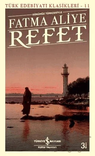 Refet (Günümüz Türkçesiyle) – Fatma Aliye Topuz – İş Bankası Kültür Yayınları kitap kapağı