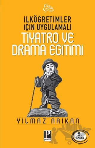 İlköğretimler Için Uygulamalı Tiyatro ve Drama Eğitimi – Yılmaz Arıkan – Pozitif Yayınları kitap kapağı