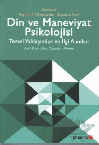 Din ve Maneviyat Psikolojisi - Temel Yaklaşımlar ve İlgi Alanları – Kolektif – Phoenix Yayınevi kitap kapağı