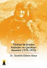 Türkiye'de Ermeni Kadınları ve Çocukları Meselesi – İbrahim Ethem Atnur – Ebabil kitap kapağı