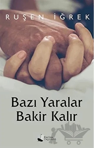 Bazı Yaralar Bakir Kalır – Ruşen İğrek – Karina Yayınevi kitap kapağı