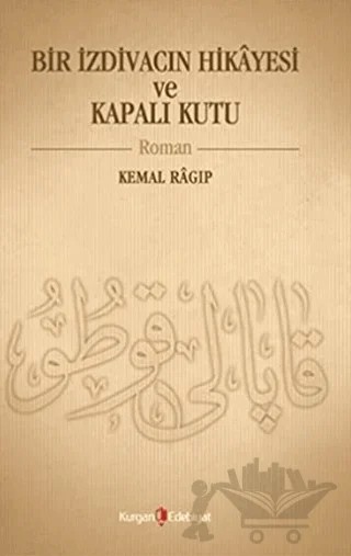 Bir İzdivacın Hikâyesi ve Kapalı Kutu – Nurcan Şen – Kurgan Edebiyat kitap kapağı