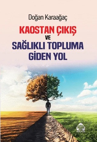 Kaostan Çıkış ve Topluma Giden Yol – Doğan Karaağaç – Alan Yayıncılık kitap kapağı
