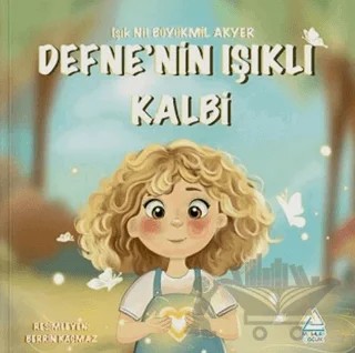 Defne’nin Işıklı Kalbi – Işık Nil Büyükmil Akyer – Mahlas Çocuk Yayınları kitap kapağı