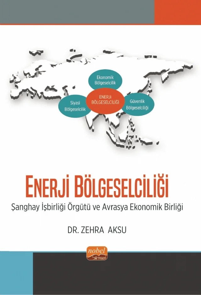 ENERJİ BÖLGESELCİLİĞİ - Şanghay İşbirliği Örgütü ve Avrasya Ekonomik Birliği – Zehra Aksu – Nobel Bilimsel Eserler kitap kapağı