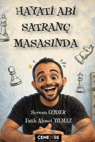 Hayati Abi Satranç Masasında – Ahmet Fatih Yılmaz, Sercan Güder – Cenevre Fikir Sanat kitap kapağı