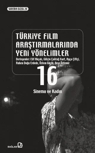 Türkiye Film Araştırmalarında Yeni Yönelimler 16/ Sinema ve Kadın – Kolektif – Bağlam Yayınları kitap kapağı