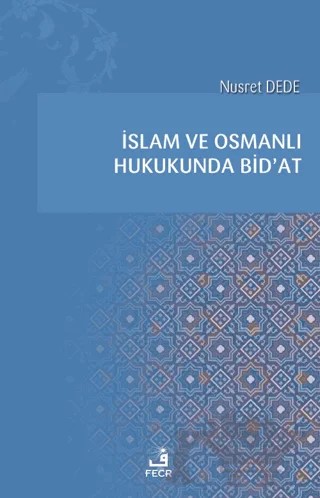 İslam ve Osmanlı Hukukunda Bid'at – Nusret Dede – Fecr Yayınları kitap kapağı