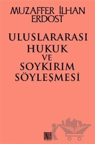 Uluslararası Hukuk ve Soykırım Söyleşmesi – Muzaffer İlhan Erdost – Sol ve Onur Yayınları kitap kapağı