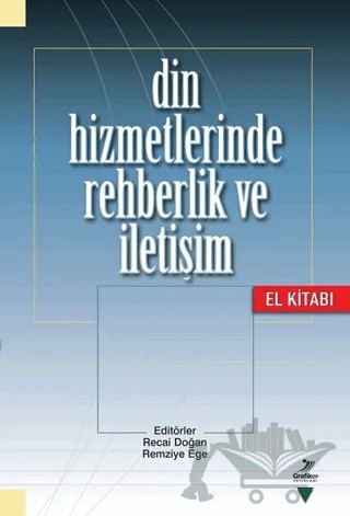 Din Hizmetlerinde Rehberlik ve İletişim El Kitabı – Adem Korukcu, Mustafa Önder, Recai Doğan, Remziye Ege, Şahin Kızılabdullah, Tuğrul Yürük, Yıldız Kızılabdullah, Zeki Salih Zengin – Grafiker Yayınları kitap kapağı