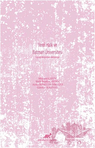 Yerel Halk ve Batman Üniversitesi – Arzu Ekinci Demirelli, Gökhan Karhan, Halil İbrahim Aydın, Mücahit Çayın – Paradigma Akademi Yayınları kitap kapağı