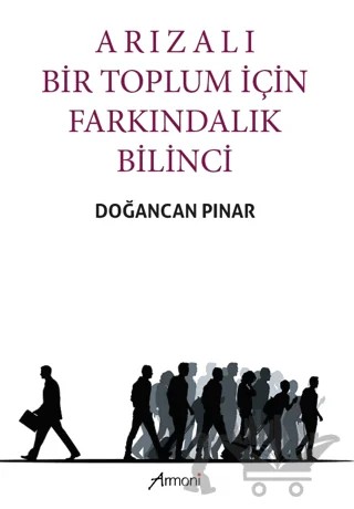Arızalı Bir Toplum İçin Farkındalık Bilinci – Doğancan Pınar – Armoni Yayıncılık kitap kapağı