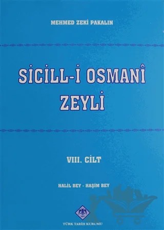 Sicill-i Osmani Zeyli Cilt: 8 – Mehmet Zeki Pakalın – Türk Tarih Kurumu Yayınları kitap kapağı