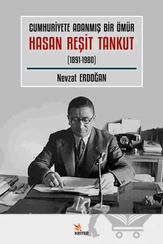 Cumhuriyete Adanmış Bir Ömür Hasan Reşit Tankut (1891-1980) – Nevzat Erdoğan – Kriter Yayınları kitap kapağı