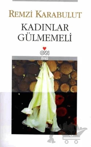 Kadınlar Gülmemeli – Remzi Karabulut – Can Yayınları kitap kapağı