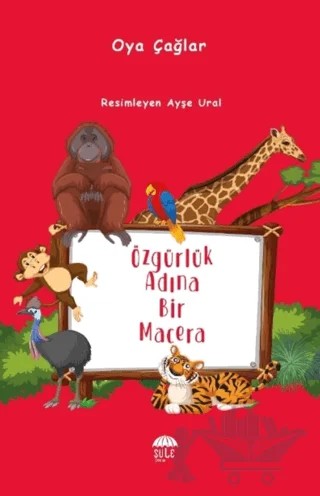 Özgürlük Adına Bir Macera – Oya Çağlar – Şule Yayınları kitap kapağı