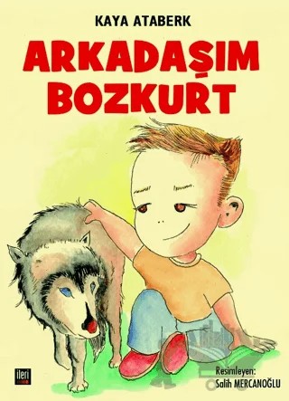 Arkadaşım Bozkurt – Kaya Ataberk – İleri Yayınları kitap kapağı