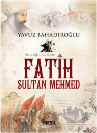 Fatih Sultan Mehmed – Yavuz Bahadıroğlu – Nesil Yayınları kitap kapağı