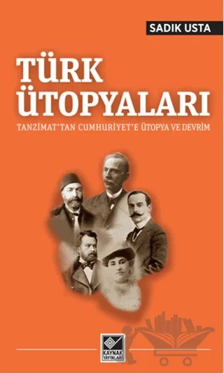 Türk Ütopyaları – Sadık Usta – Kaynak Yayınları kitap kapağı