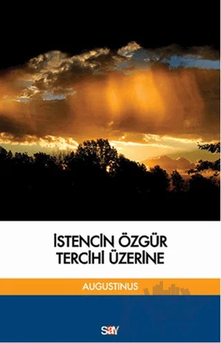 İstencin Özgür Tercihi Üzerine – Aurelius Augustinus – Say Yayınları kitap kapağı