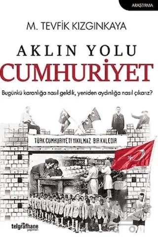 Aklın Yolu Cumhuriyet – M. Tevfik Kızgınkaya – Telgrafhane Yayınları kitap kapağı