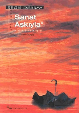 Sanat Aşkıyla Entelektüel Bir Öğreti – Regis Debray – Sel Yayıncılık kitap kapağı