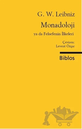 Monadoloji ya da Felsefenin İlkeleri – Gottfried Wilhelm Leibniz – Biblos Kitabevi kitap kapağı