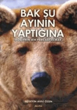 Bak Şu Ayının Yaptığına – Hüseyin Avni Özen – Alfa Yayınları kitap kapağı