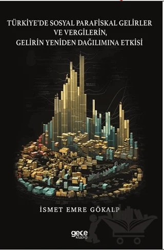 Türkiye’de Sosyal Parafiskal Gelirler ve Vergilerin, Gelirin Yeniden Dağılımına Etkisi – İsmet Emre Gökalp – Gece Kitaplığı kitap kapağı